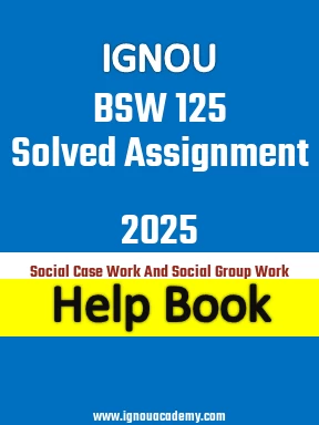 IGNOU BSW 125 Solved Assignment 2025